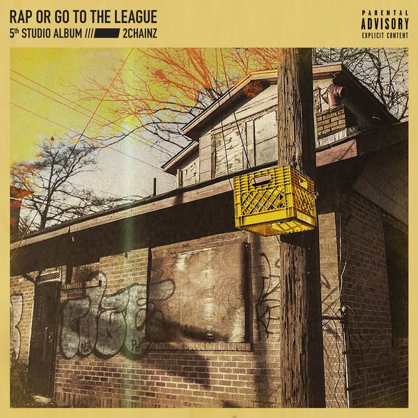 2 Chainz - Rap Or Go To The League 2019