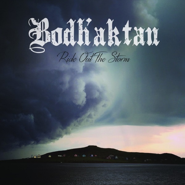 Bodh’aktan - Ride out the Storm 2018