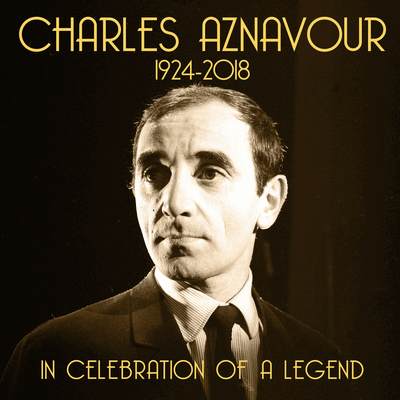 Charles Aznavour - In Celebration of a Legend 1924-2018