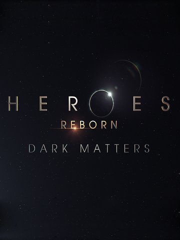 Heroes Reborn : Dark Matters Saison 1 VOSTFR HDTV