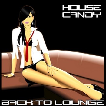 House Candy - Back To Lounge [2009]