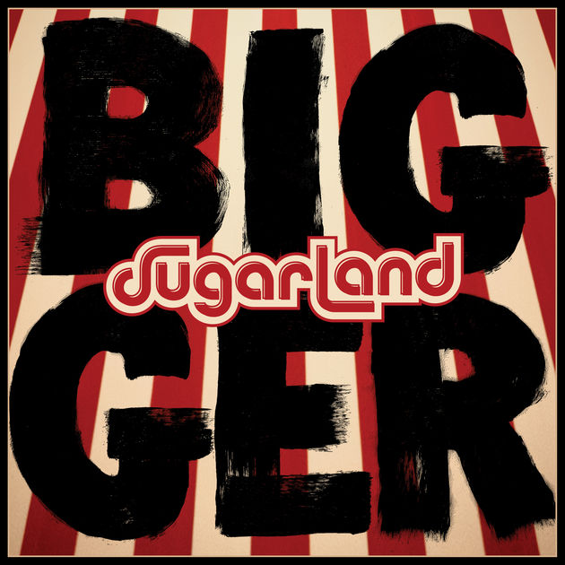 Sugarland - Bigger 2018